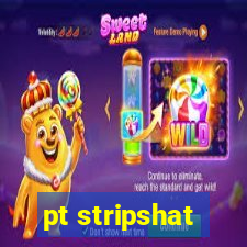 pt stripshat